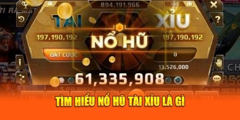 Khám Phá Thế Giới Tài Xỉu Nổ Hũ - Trò Chơi Cung Cấp Cảm Giác Hồi Hộp